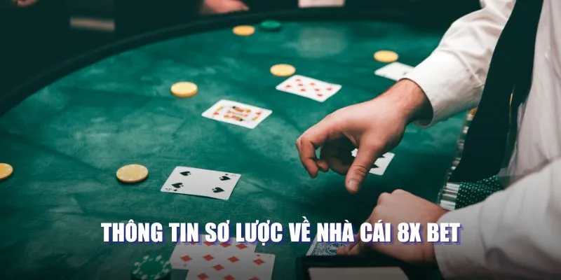 Thông tin sơ lược về nhà cái 8X BET