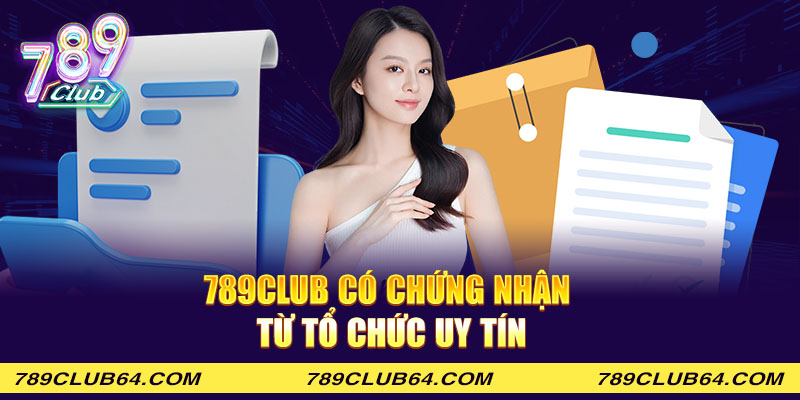 789club có chứng nhận từ tổ chức uy tín