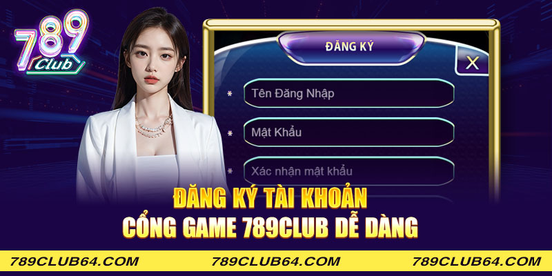 Đăng ký tài khoản cổng game 789club dễ dàng